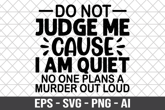 Review: Do Not Judge Me Cause I Am Quiet SVG for Embroidery