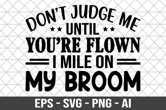 Review: Don t Judge Me Until You re Flown SVG for Embroidery