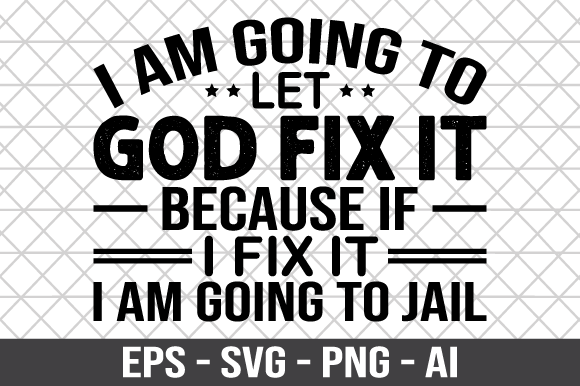 Review: I Am Going to Let God Fix It SVG for Embroidery