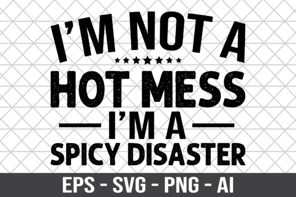 Review: I m Not a Hot Mess I m a Spicy SVG for Embroidery