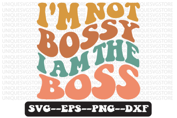 Review: I m Not Bossy I Am the Boss Svg Design