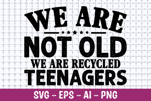 Review: We Are Not Old We Are Recycled SVG