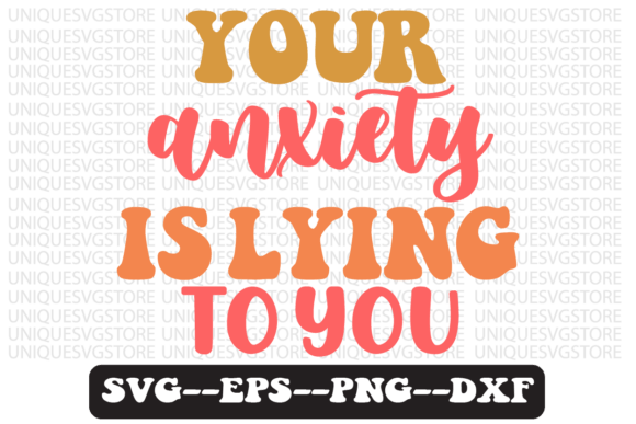 Review: Your Anxiety is Lying to You SVG for Embroidery